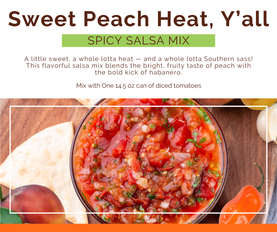 *NEW Sweet Peach Heat, Y’all Spicy Salsa Mix