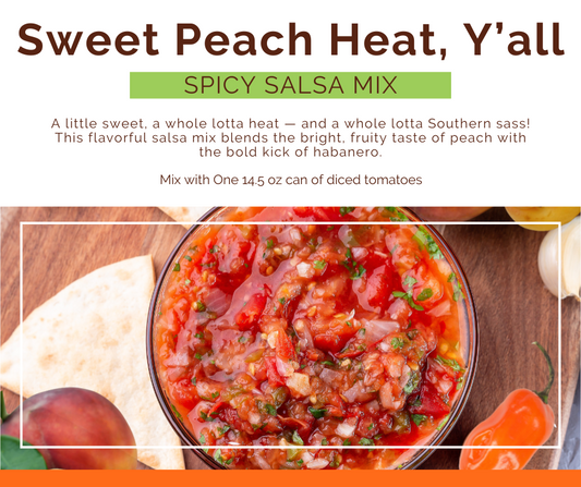 *NEW Sweet Peach Heat, Y’all Spicy Salsa Mix